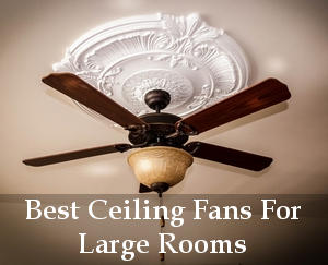 best ceiling fans for large rooms reviews
