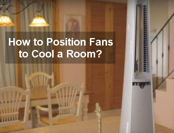 How To Position Fans To Cool A Room Cooling Fan Review