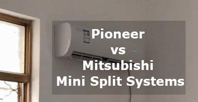 pioneer vs mitsubishi mini split systems